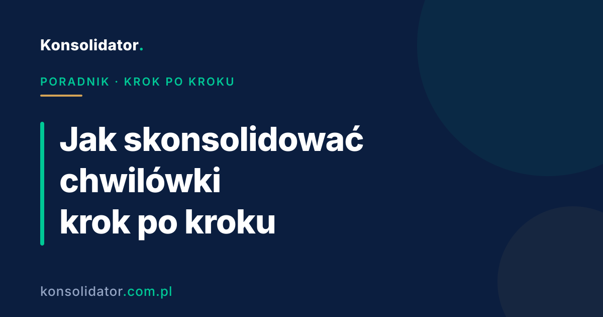 Jak skonsolidować chwilówki krok po kroku — poradnik Konsolidator